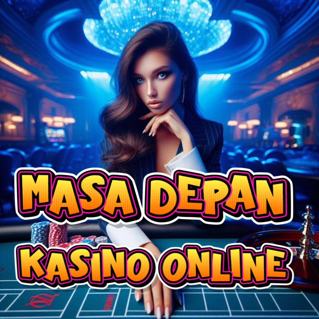 Kasino Online jadi Masa Depan Hiburan Platform Digital